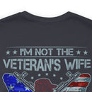 Empowered Veteran T-Shirt: I'm Not the Veteran's Wife, I Am the Veteran