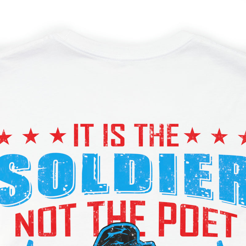 Defenders of Freedom: It Is the Soldier, Not the Poet, Who Has Given Us Freedom of Speech T-Shirt