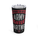 Proud Army Fighter's Partner - 20oz Military Design Tumbler: 'Support and Love' - Black Background