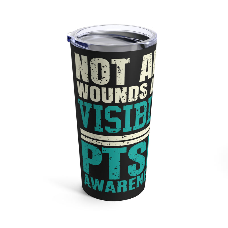 Shining Light on Hidden Struggles: 20oz Tumbler Amplifies PTSD Awareness with 'Not All Wounds Are Visible' on a Black Canvas