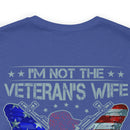 Empowered Veteran T-Shirt: I'm Not the Veteran's Wife, I Am the Veteran
