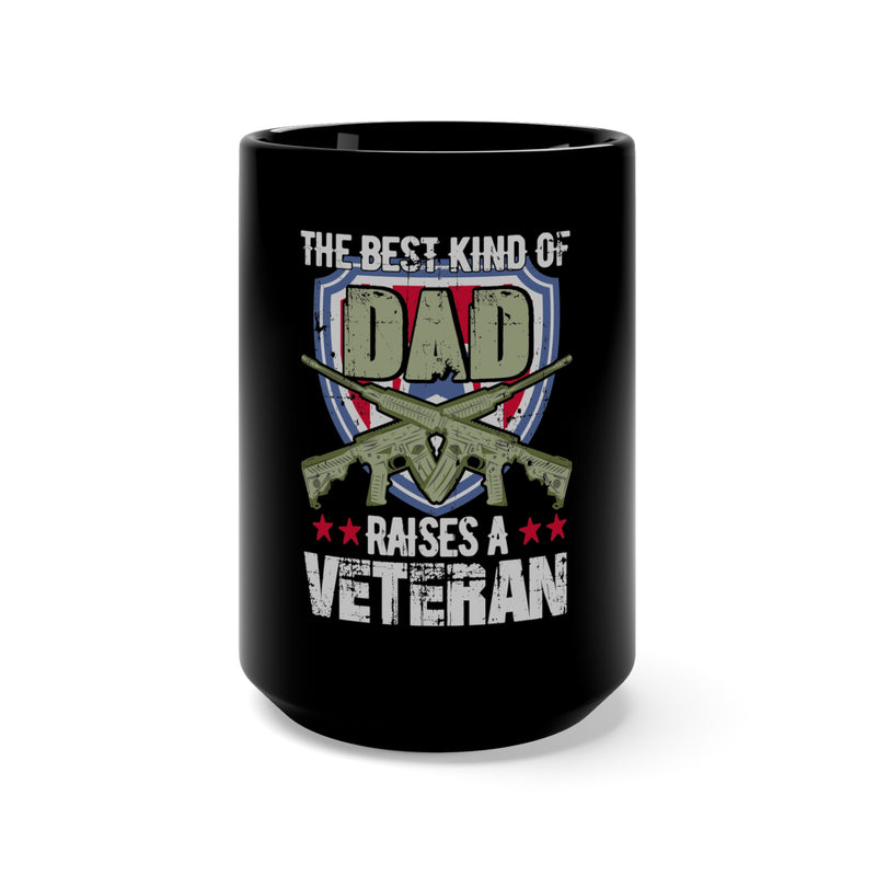 The Best Kind of Dad: Raising a Veteran 15oz Military Design Black Mug - Honoring Fatherhood and Military Service