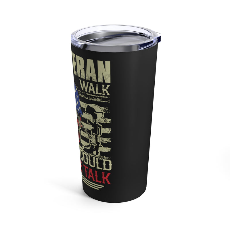 Proud U.S. Veteran - 20oz Military Design Tumbler: 'Walking the Walk, So You Can Talk the Talk' - Black Background