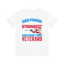 Resilient and Honorable: Military Design T-Shirt - 'God Found Some of the Strongest Women and Made Them Veterans