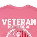 Grateful Remembrance: Veteran Don't Thank Me, Thank My Brothers Who Never Came Back - Military Design T-Shirt