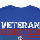 Honoring Our Fallen Heroes: Veteran Don't Thank Me, Thank My Brothers Who Never Came Back Military Design T-Shirt