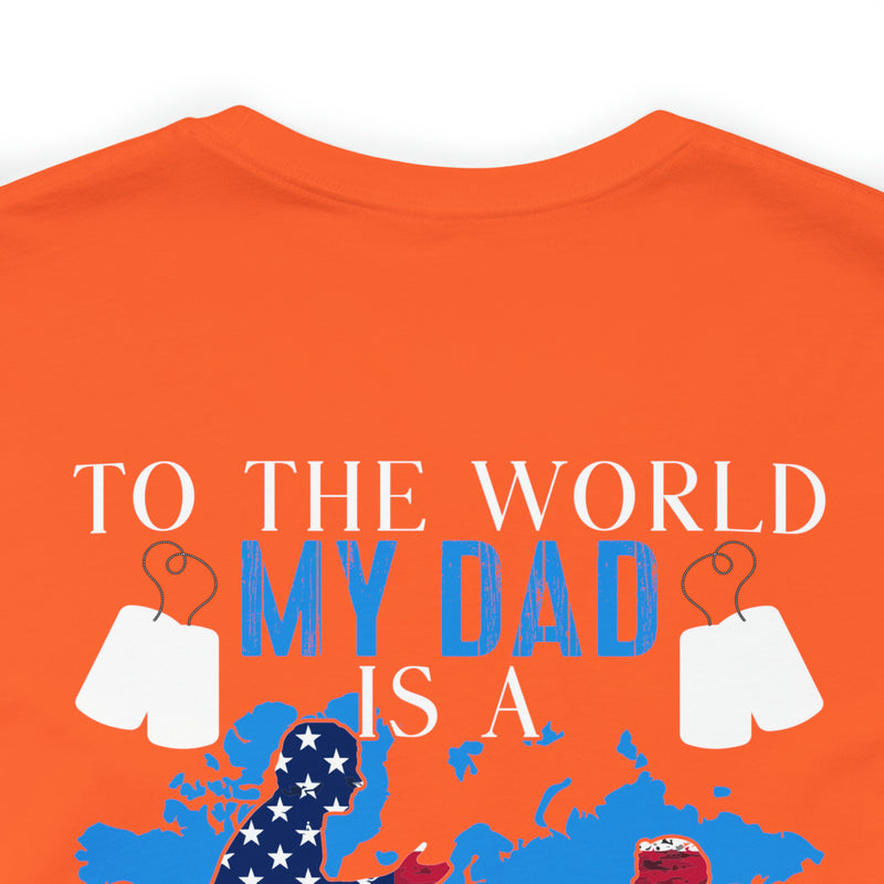 Proudly Honoring My Hero: Military Design T-Shirt - My World, My Veteran Dad!