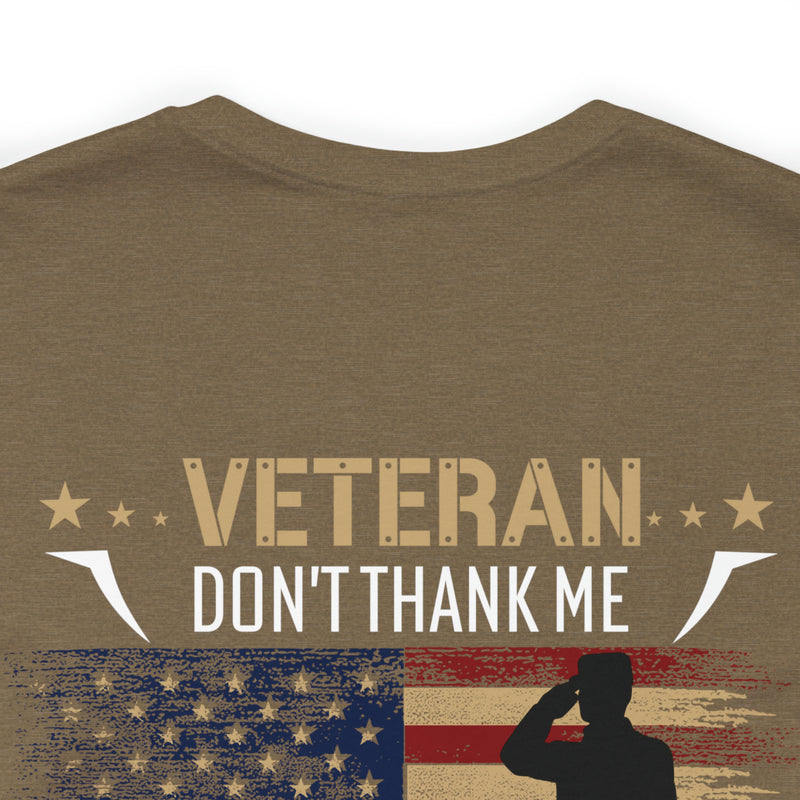 Remembering Our Fallen Brother: Veteran Don't Thank Me, Thank Him - Military Design T-Shirt