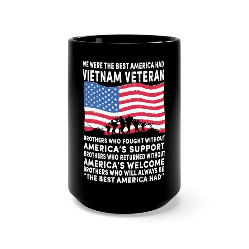 Vietnam Veteran Brothers - The Best America Had 15oz Military Design Black Mug - Unwavering Brotherhood!