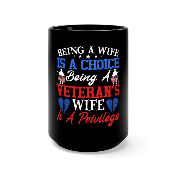 Veteran's Wife Black Mug: Celebrate the Privilege of Choosing to Stand By Your Hero!