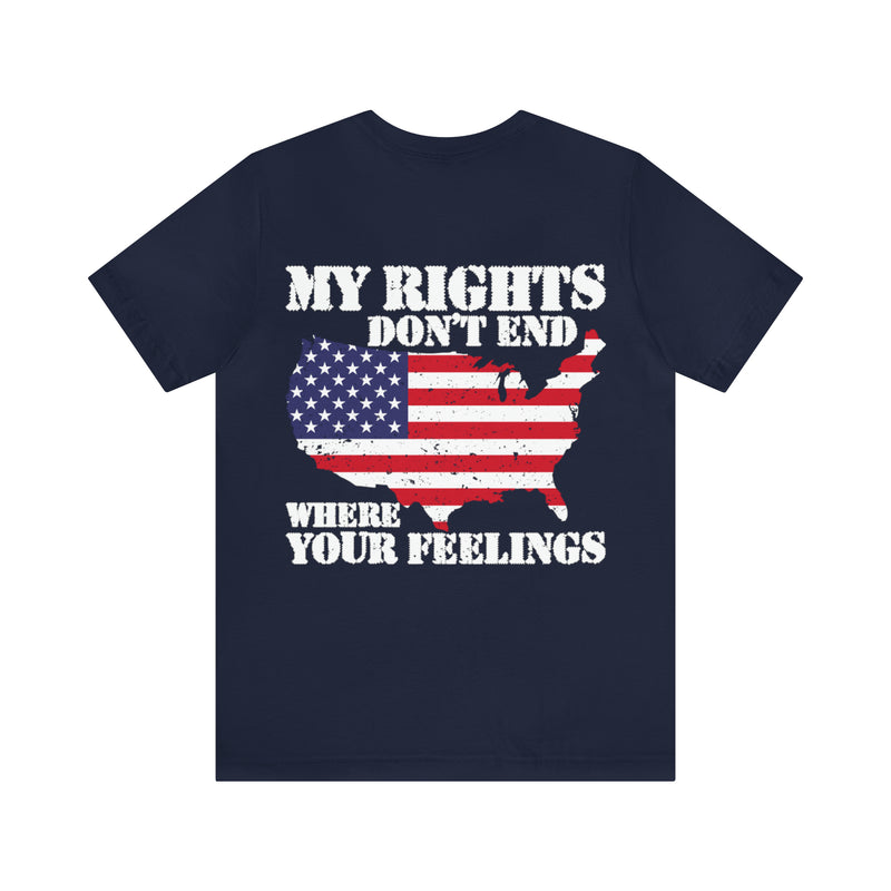 Defending Freedom: 'My Rights Don't End Where Your Feelings' Military Design T-Shirt