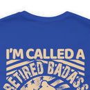 Retired Badass Military Design T-Shirt: Too Cool to Be Just a US Veteran