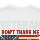Never Forgotten: Veteran Don't Thank Me, Thank My Brothers Who Never Came Back - Military Design T-Shirt