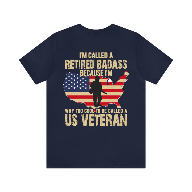 Retired Badass: Too Cool for Labels - Military Design T-Shirt Celebrating Unconventional Veterans