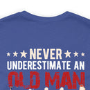 Unyielding Valor: U.S. Veteran Military Design T-Shirt - Never Underestimate an Old Man Who Defended Your Country