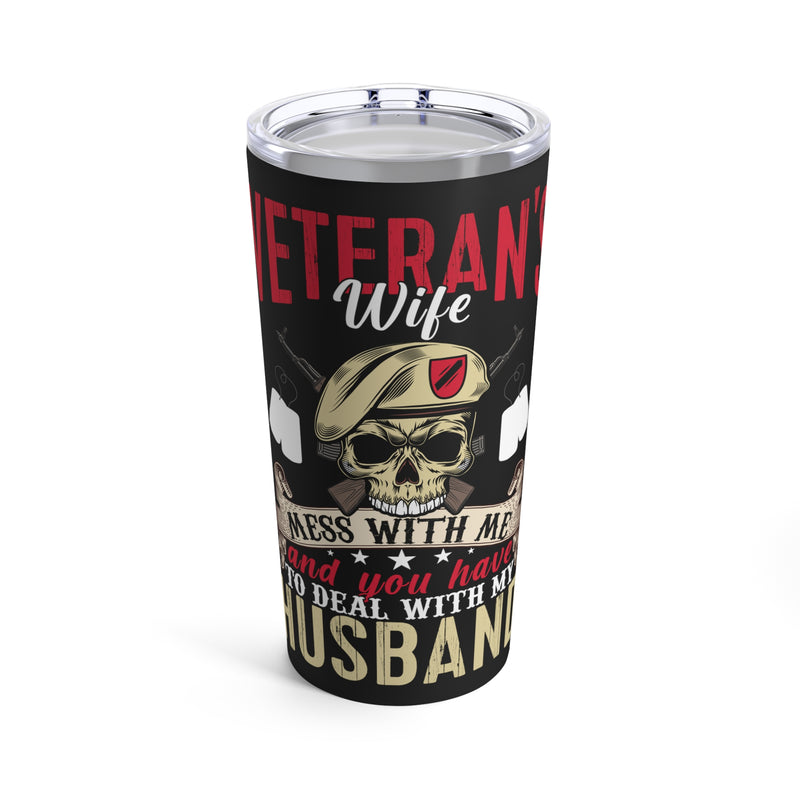 Protective Veteran's Wife - 20oz Military Design Tumbler: 'Mess with Me, Deal with My Husband' - Black Background