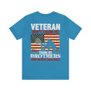 Never Forgotten: Veteran Don't Thank Me, Thank My Brothers Who Never Came Back - Military Design T-Shirt