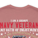 Bold and Unapologetic: Military Design T-Shirt - 'I Am a Grumpy Navy Veteran - My Oath of Enlistment Has No Expiration Date - Proudly Sarcasm-Driven
