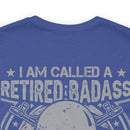 Retired Badass: Way Too Cool to Be Just a U.S. Veteran - Military Design T-Shirt