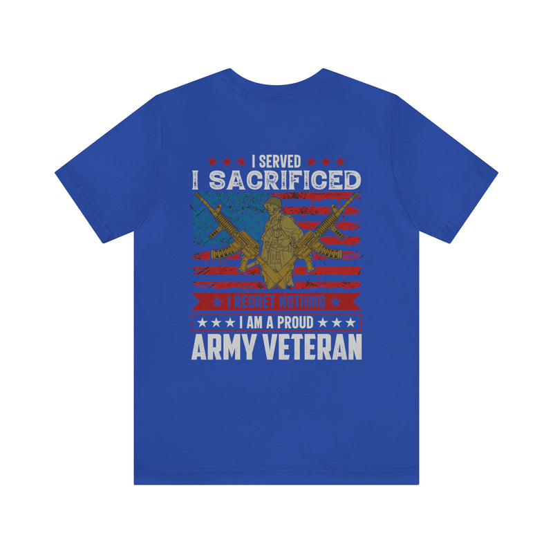 Proud Army Veteran Military Design T-Shirt - 'I Served, I Sacrificed, I Regret Nothing'