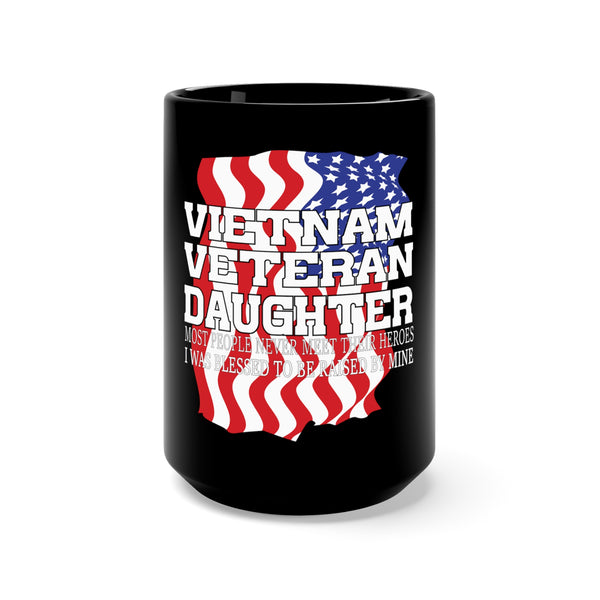 Vietnam Veteran Daughter - Raised by My Hero 15oz Military Design Black Mug - A Grateful Tribute!