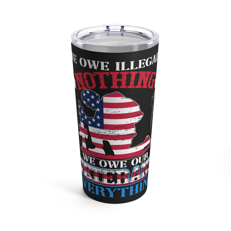 WE OWE H.LEGALS NOTHING, WE OWE OUR VETERANS EVERYTHING: 20oz Black Military Design Tumbler
