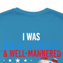 From Polite to Veteran: Military Design T-Shirt - 'Once a Polite & Well-Mannered Young Lady, Now a Proud Veteran'