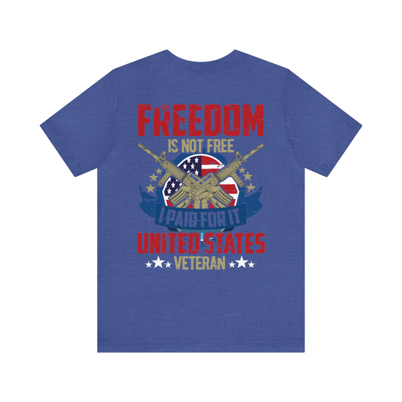 United States Veteran: Freedom Isn't Free - Military Design T-Shirt Honoring Sacrifice