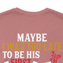 Devoted Love for My Veteran T-Shirt: Maybe I Was Too Late to Be His Last, But This Girl Loves Her Veteran