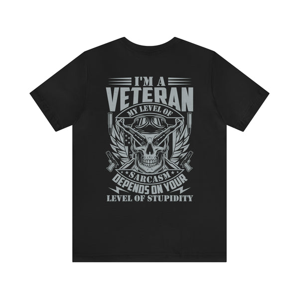 Sarcastic Veteran: Military Design T-Shirt - Sarcasm Level Adjusted to Your Stupidity