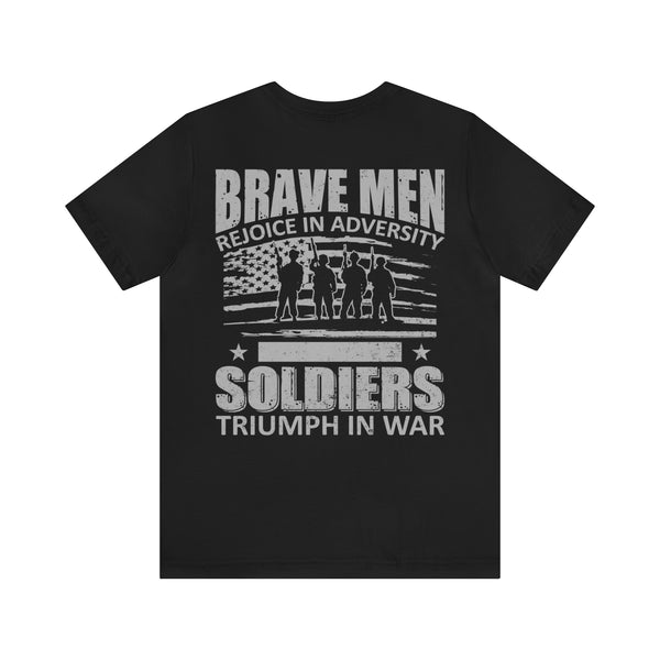 Brave Men Rejoice in Adversity: Soldiers Triumph in War Military Design T-Shirt