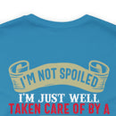 Not Spoiled, Just Well Taken Care Of: Military Design T-Shirt from a Freaking Awesome Veteran