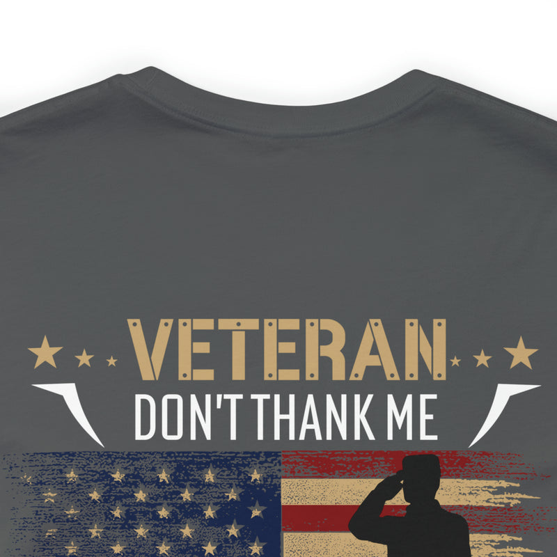 Remembering Our Fallen Brother: Veteran Don't Thank Me, Thank Him - Military Design T-Shirt