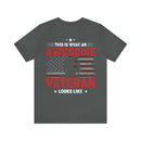 This Is What an Awesome Veteran Looks Like - Military Design T-Shirt Celebrating Pride and Service