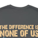 No Almosts: Military Design T-Shirt - The Difference is, None of Us Almost Joined