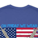 Red Friday Military T-Shirt: Remember Everyone Deployed - On Friday We Wear Red