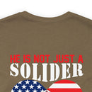 Father's Pride: 'He is Not Just a Soldier, He is My Son' Military Design T-Shirt - Proud Army Dad