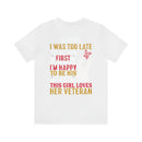 Devoted Love for My Veteran T-Shirt: Maybe I Was Too Late to Be His Last, But This Girl Loves Her Veteran