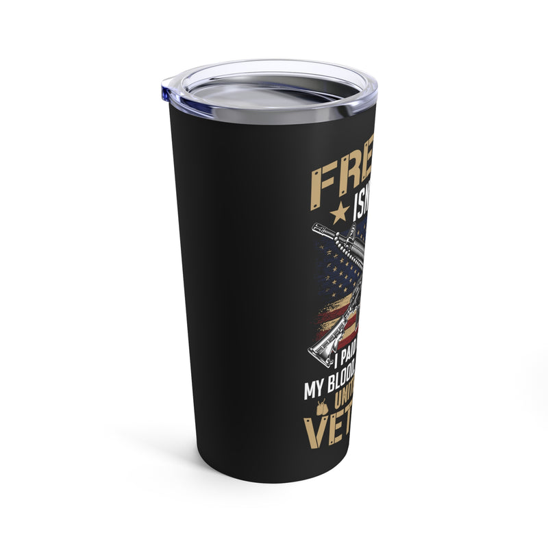 Freedom Isn't Free: 20oz Black Military Design Tumbler - Paid for with Blood, Sweat, and Tears by a U.S. Veteran