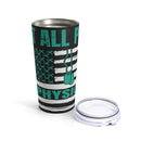 20oz Tumbler: Not All Pain Is Physical - Black PTSD Awareness Design