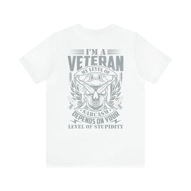 Sarcastic Veteran: Military Design T-Shirt - Sarcasm Level Adjusted to Your Stupidity