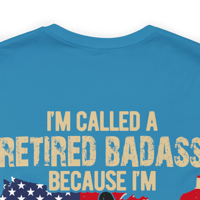 Retired Badass: Too Cool for Labels - Military Design T-Shirt Celebrating Unconventional Veterans