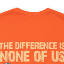 No Almosts: Military Design T-Shirt - The Difference is, None of Us Almost Joined