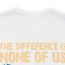 No Almosts: Military Design T-Shirt - The Difference is, None of Us Almost Joined