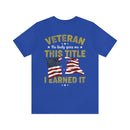 Earned, Not Given: Veteran - Military Design T-Shirt Celebrating Hard-Earned Title and Service