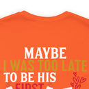 Devoted Love for My Veteran T-Shirt: Maybe I Was Too Late to Be His Last, But This Girl Loves Her Veteran