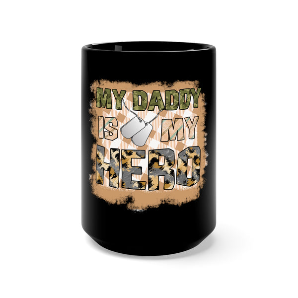 My Daddy Is My Hero 15oz Military Design Black Mug - Celebrate a Special Bond!