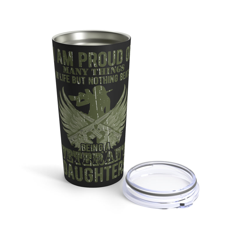 Proud of Many Things, But Nothing Beats Being a Veteran's Daughter 20oz Military Design Tumbler - Black Background