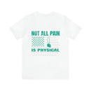 NOT ALL PAIN IN PHYSICAL: PTSD Design T-Shirt for Awareness