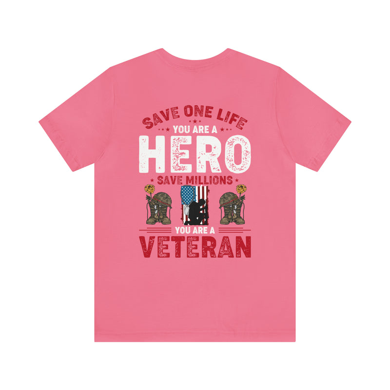 Heroes Among Us: 'Save One Life, You Are a Hero. Save Millions, You Are a Veteran' Military Design T-Shirt